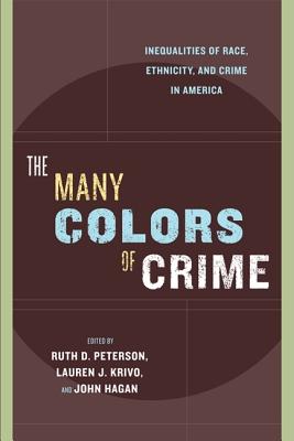 The Many Colors of Crime: Inequalities of Race, Ethnicity, and Crime in America (New Perspectives in Crime, Deviance, and Law, 2)