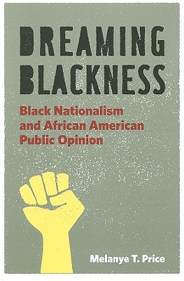 Dreaming Blackness: Black Nationalism and African American Public Opinion