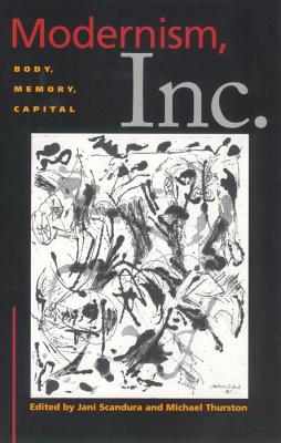 Modernism, Inc.: Body, Memory, Capital