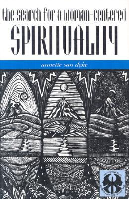The Search for a Woman-Centered Spirituality (The Cutting Edge : Lesbian Life and Literature)