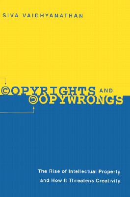 Copyrights and Copywrongs: The Rise of Intellectual Property and How it Threatens Creativity (Fast Track Books)