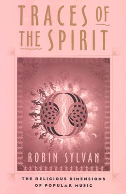 Traces of the Spirit: The Religious Dimensions of Popular Music