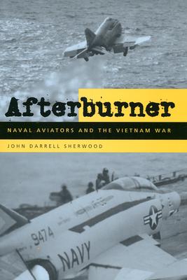 Image for Afterburner: Naval Aviators & the Vietnam war. Afterburner: Naval Aviators & the Vietnam war.