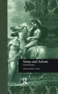 Venus and Adonis: Critical Essays (Shakespeare Criticism)