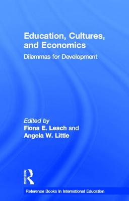 Education, Cultures, and Economics: Dilemmas for Development (Reference Books In International Education)