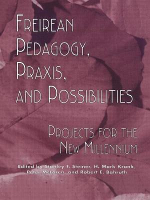 Freireian Pedagogy, Praxis, and Possibilities: Projects for the New Millennium (Critical Education Practice)