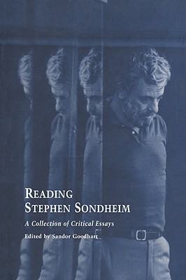 READING STEPHEN SONDHEIM: A COLLECTION OF CRITICAL ESSAYS STUDIES IN MODERN DRAMA, VOLUME 10