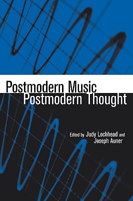 Postmodern Music/Postmodern Thought (Studies in Contemporary Music and Culture)