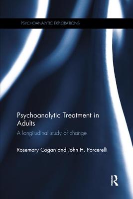Psychoanalytic Treatment in Adults: A longitudinal study of change (Psychoanalytic Explorations)