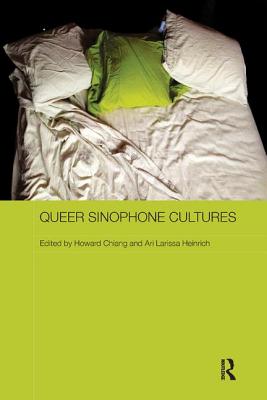Queer Sinophone Cultures (Routledge Contemporary China Series)