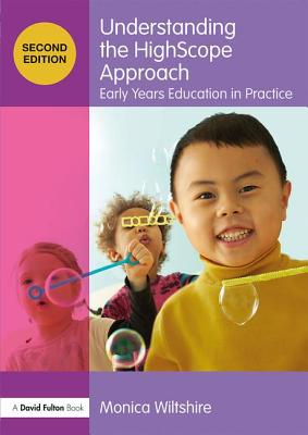 Understanding the HighScope Approach: Early Years Education in Practice (Understanding the. Approach)