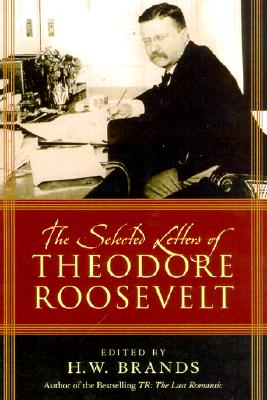 Selected Letters of Theodore Roosevelt