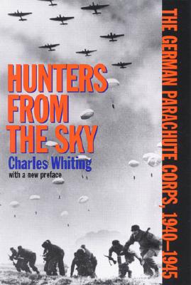 Hunters from the Sky: German Parachute Corps 1940-1945.