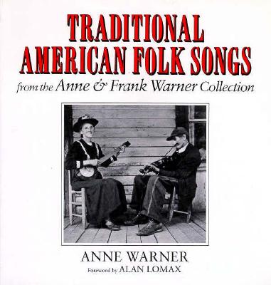 Traditional American Folk Songs from the Anne and Frank Warner Collection