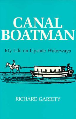Canal Boatman: My Life on Upstate Waterways