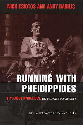 Running With Pheidippides: Stylianos Kyriakides, the Miracle Marathoner