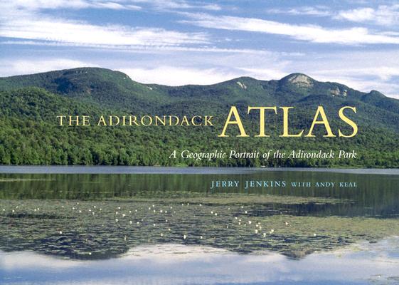 The Adirondack Atlas: A Geographic Portrait of the Adirondack Park (Adirondack Museum Books)