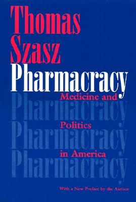 Pharmacracy: Medicine and Politics in America