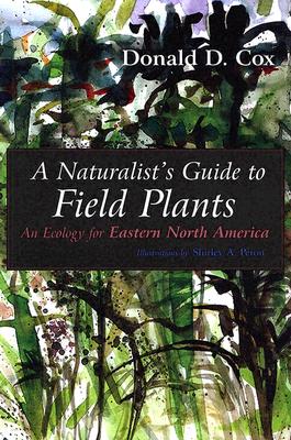 A Naturalist's Guide to Field Plants: An Ecology for Eastern North America