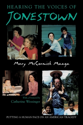 Hearing the Voices of Jonestown: Putting a Human Face on an American Tragedy (Religion and Politics)