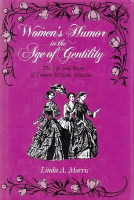 Women's Humor in the Age of Gentility: The Life and Works of Frances Miriam Whitcher