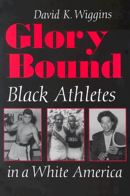 Glory Bound: Black Athletes in a White America (Sports and Entertainment)