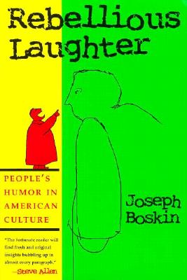 Rebellious Laughter: People's Humor in American Culture