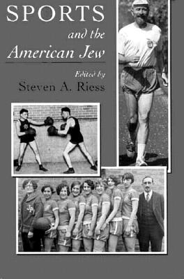 Sports and the American Jew: Steven A. Riess