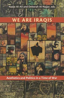 We Are Iraqis: Aesthetics and Politics in a Time of War (Contemporary Issues in the Middle East)