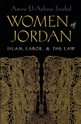 Women of the Jordan: Islam, Labor, and the Law (Gender, Culture, and Politics in the Middle East)