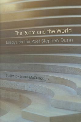 The Room and the World: Essays on the Poet Stephen Dunn