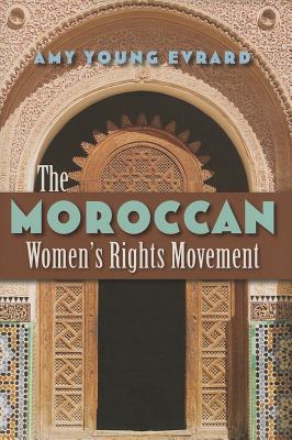 The Moroccan Women's Rights Movement (Gender and Globalization)