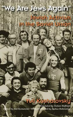 We Are Jews Again: Jewish Activism in the Soviet Union (Modern Jewish History)