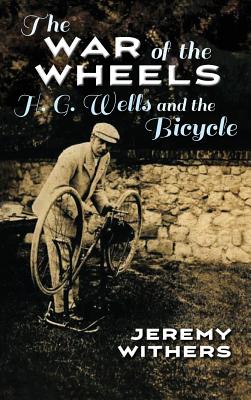 The War of the Wheels: H. G. Wells and the Bicycle (Sports and Entertainment)