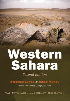 Western Sahara: War, Nationalism, and Conflict Irresolution, Second Edition (Syracuse Studies on Peace and Conflict Resolution)
