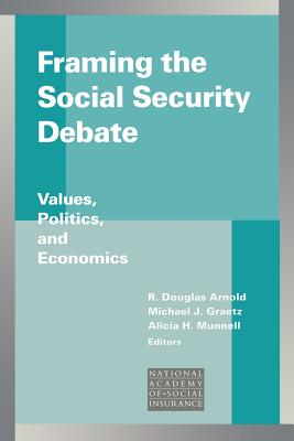 Image for Framing the Social Security Debate: Values, Politics, and Economics (Conference of the National Academy of Social Insurance)
