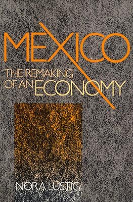 Mexico: The Remaking of an Economy
