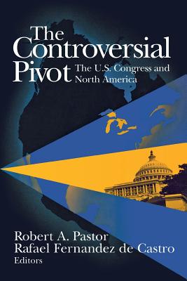 Image for The Controversial Pivot: The U.S. Congress and North America