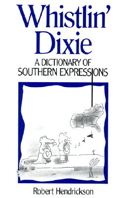 Whistlin' Dixie: A Dictionary of Southern Expressions (Facts on File Dictionary of American Regional Expressions)