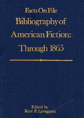 Facts on File Bibliography of American Fiction Through 1865 (FACTS ON FILE BIBLIOGRAPHY SERIES) (v. 1)