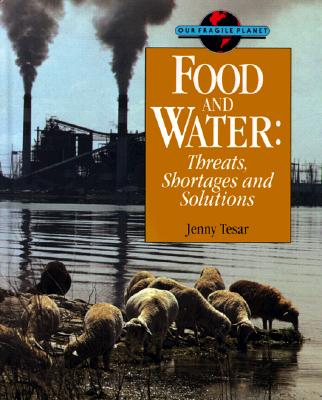 Food and Water: Threats, Shortages and Solutions (Our Fragile Planet)