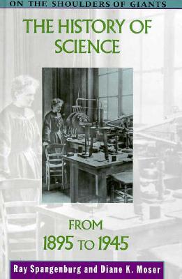 Image for The History of Science from 1895 to 1945 (On the Shoulders of Giants) The History of Science from 1895 to 1945 (On the Shoulders of Giants)