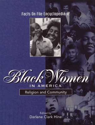Facts on File Encyclopedia of Black Women in America: Religion and Community