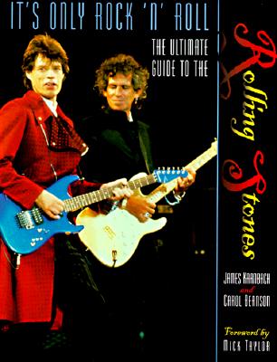 It's Only Rock-N-Roll: The Ultimate Guide to the Rolling Stones