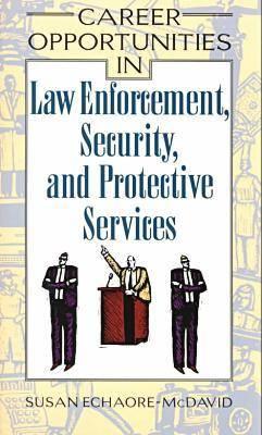 Career Opportunities in Law Enforcement, Security, and Protective Services