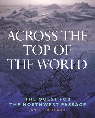 Image for Across the Top of the World: The Quest for the Northwest Passage