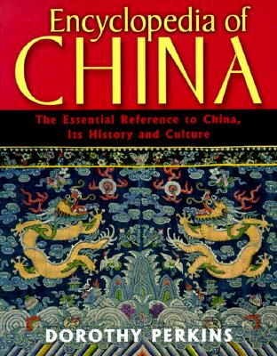 Encyclopedia of China: The Essential Reference to China, Its History and Culture