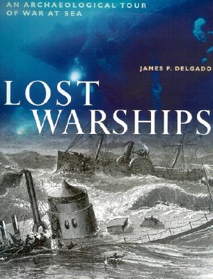 Lost Warships: An Archaeological Tour of War at Sea