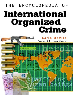 The Encyclopedia Of International Organized Crime