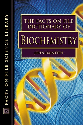 The Facts on File Dictionary of Biochemistry (Facts on File Science Dictionaries)
